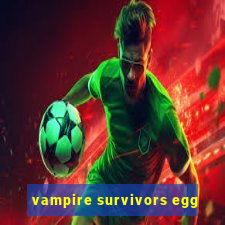 vampire survivors egg